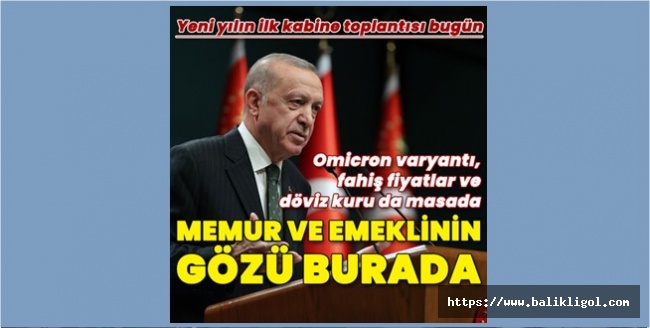 Kabine bugün toplanıyor! Çalışanların kulağı açıklanacak zam oranında