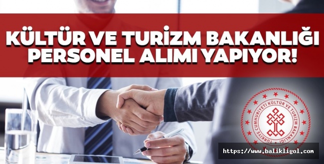 Aralarında Urfa'da Var! Kültür ve Turizm Bakanlığı personel alımı yapıyor