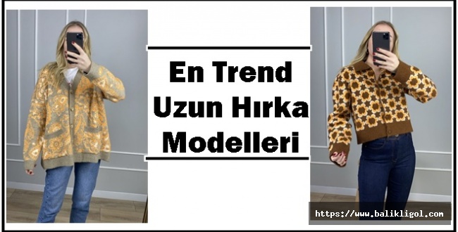 En Trend Uzun Hırka Modelleri