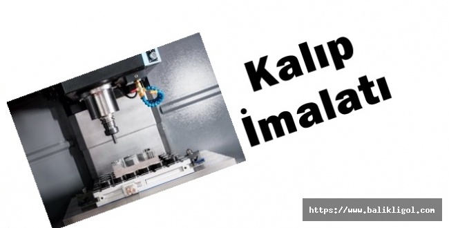 Kalıp İmalatı