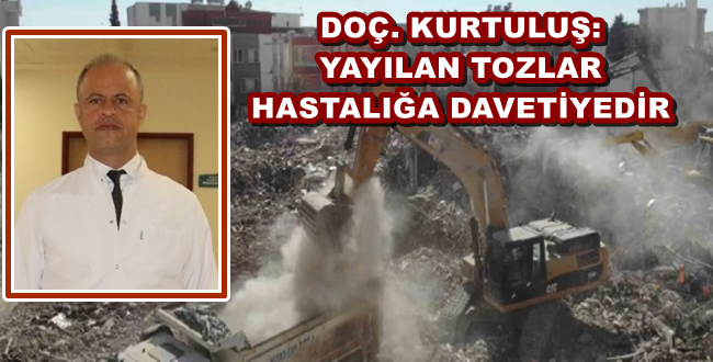 Uzmanlar Uyarıyor: Enkaz kaldırırken oluşacak tozlar hastalığa sebeb olabilir
