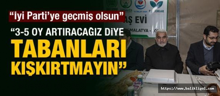 İP'e Geçmiş olsun dileklerini ileten Yapıcıoğlu; 3-5 ol almak için tabanları kışkırtmayın
