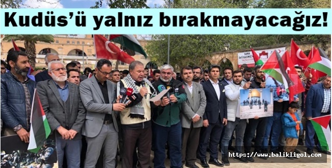Urfa'da STK'lar Ayaklandı: Mescid-i Aksa’yı ve Kudüs’ü asla yalnız bırakmayacağız!