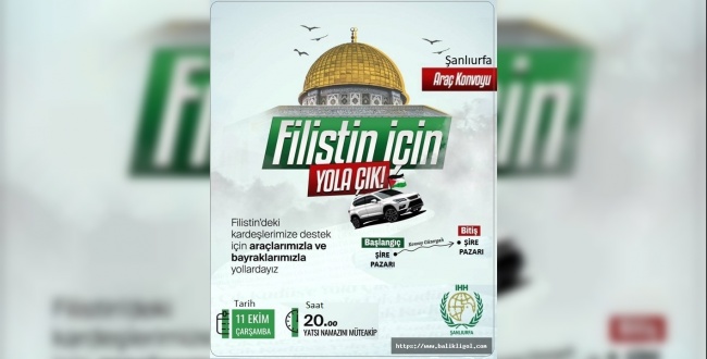 Şanlıurfa'da Filistin'e Destek İçin Araçlarla Konvoy Oluşturulacak