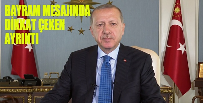 Erdoğan'ın bayram mesajında dikkat çeken ayrıntı