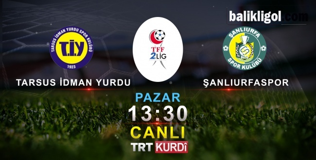 Urfaspor Tarsus idman Yurdu maçı canlı yayınlanacak