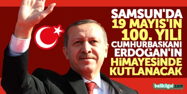 Erdoğan 19 Mayıs'ın 100. yıl Kutlamaları İçin Genelge Yayınladı
