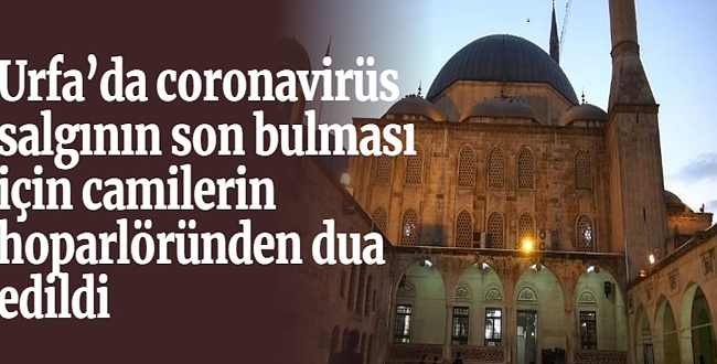 Urfa’da coronavirüs salgının son bulması için camilerde dua edildi