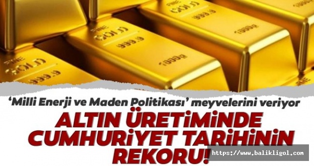 Türkiye'nin Altın Üretimi Ne Kadar? Başkan Erdoğan açıkladı