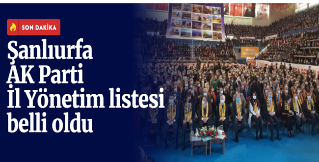AK Parti Şanlıurfa İl Yönetimi İsim Listesi Belli oldu
