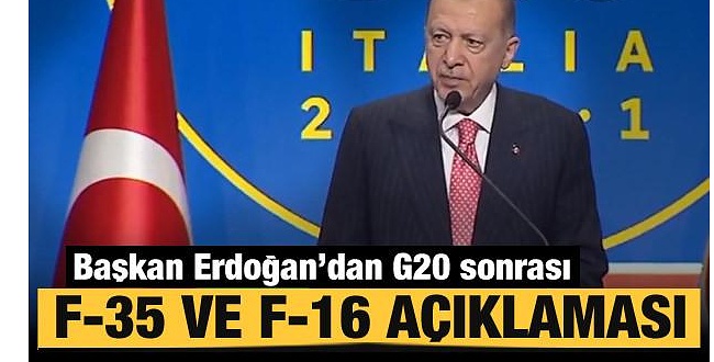 Başkan Erdoğan G20 Liderler Zirvesi sonrasında F35 ve F16 ile ilgili açıklama yaptı