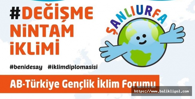 Şanlıurfa'da AB-Türkiye Gençlik İklim Forumu Düzenlenecek