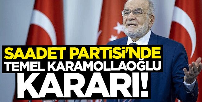 Saadet Partisi Kongresinden Temel Karamollaoğlu aday olacak mı? YİK kararını açıkladı