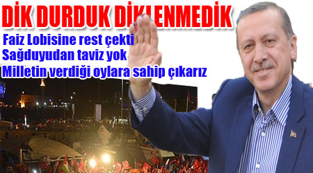 Erdoğan Havaalanında on binlere hitap etti; Dik Durduk diklenmedik