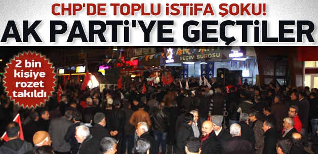 CHP'ye büyük şok: 2 bin kişi AK Parti'ye katıldı