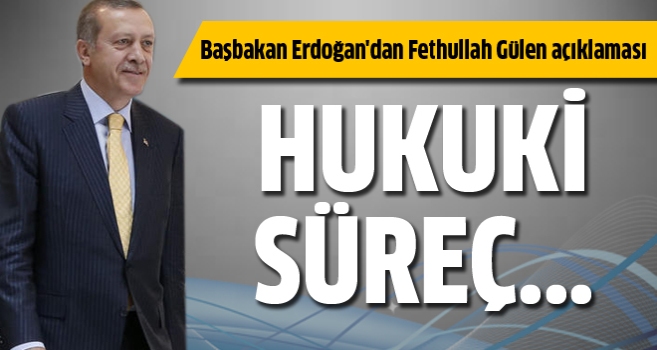 Başbakan Erdoğan'dan Fethullah Gülen açıklaması