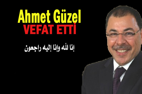 Ahmet Güzel vefat etti