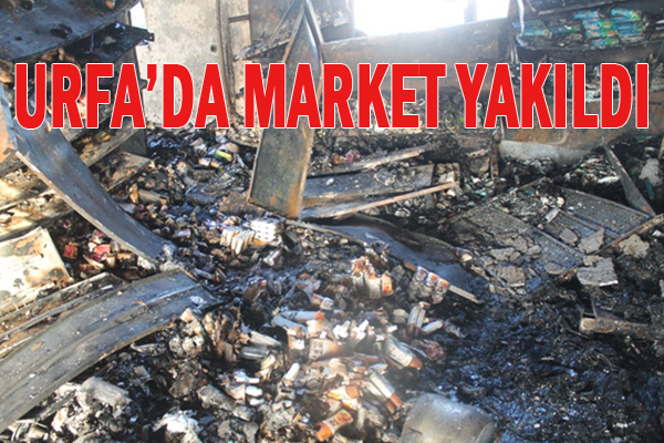 Viranşehir'de market yaktılar