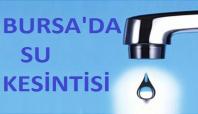 Bursa'da yarından itibaren 3 gün su kesintisi olacak