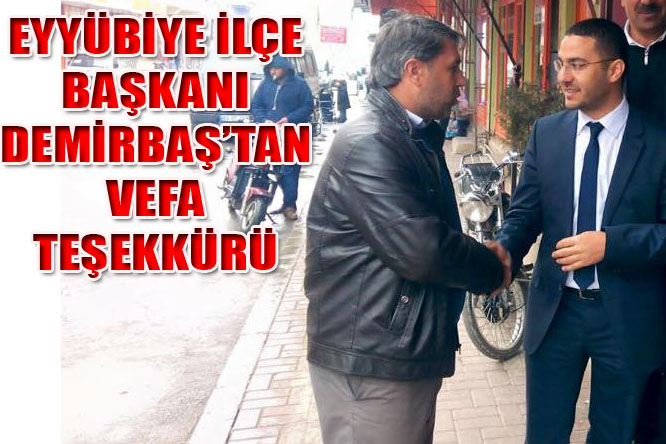 Eyyübiye İlçe Başkanı Demirbaş'tan vefa örneği