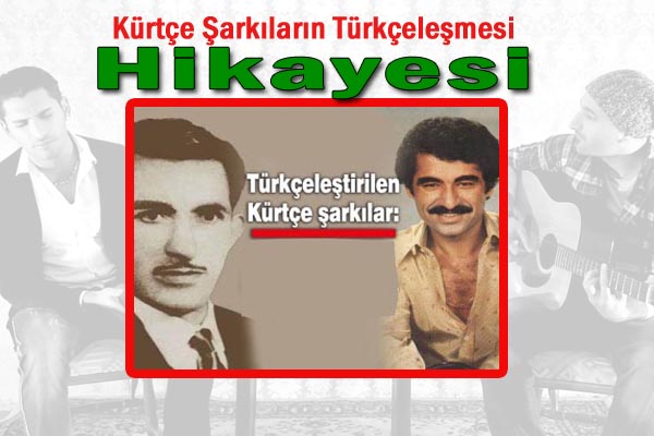 Kürtçe Şarkıların Türkçeleşmesi Hikayesi