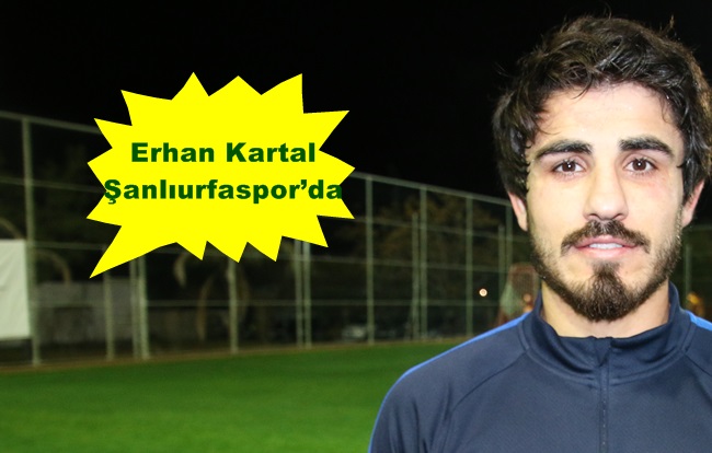 Şanlıurfasporun yeni transferi Erhan Kartal