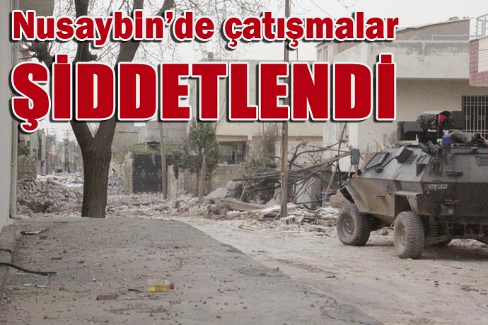Nusaybin’de çatışmalar şiddetlendi-Kaç PKK'lı öldürüldü?