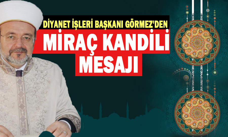 DİB Başkanı Mehmet Görmez'den Miraç Kandili mesajı