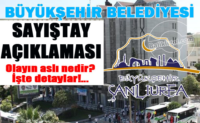 Şanlıurfa Büyükşehir Belediyesinden sayıştay açıklaması, işte o açıklama
