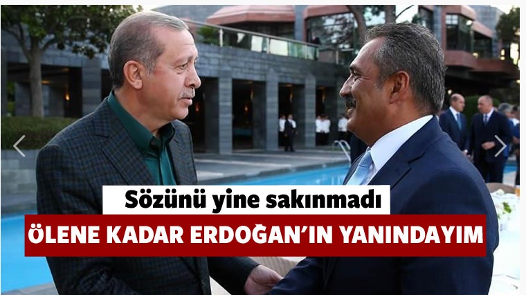Yavuz Bingöl: Erdoğan Dünya lideri ve ölene kadar yanındayım dedi