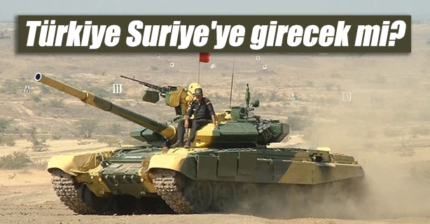Türkiye'nin Cerablus'a mı girecek? sınır ötesi askeri operasyon sinyali