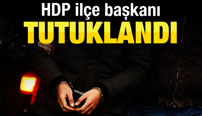 Flaş Gelişme! HDP ilçe Başkanı tutuklandı