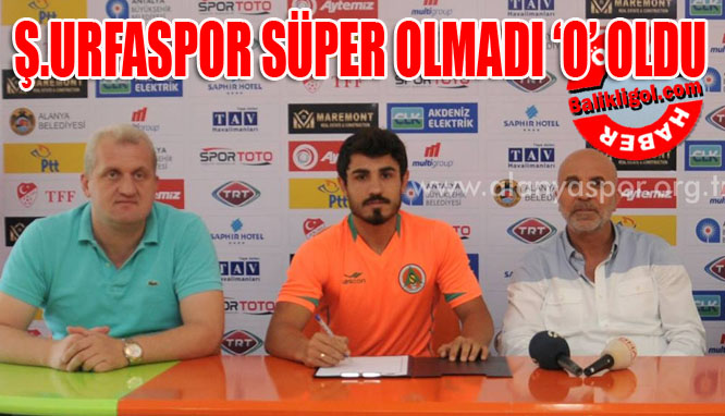Şanlıurfasporlu Erhan Kartal, Süper lig takımı Alanyaspor'a imza attı