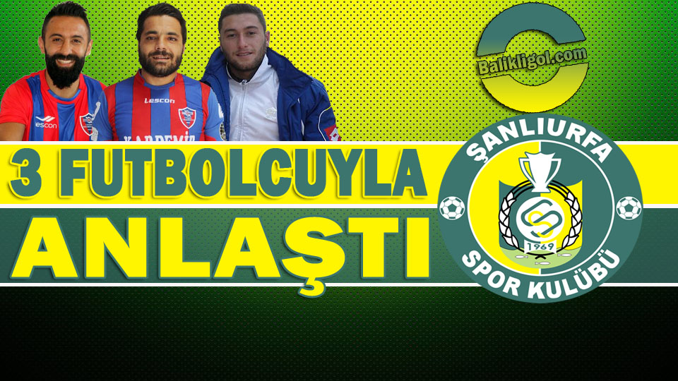 Urfaspor'da flaş transferler! 3 futbolcuyla anlaştı
