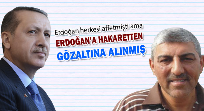 Erdoğan affettim demesine rağmen Mehmet Cafer niçin gözaltına alındı?