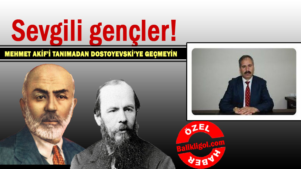 AGD'den Eğitim yılı mesajı: Mehmet Akif'i tanımadan Dostoyevski'ye geçmeyin