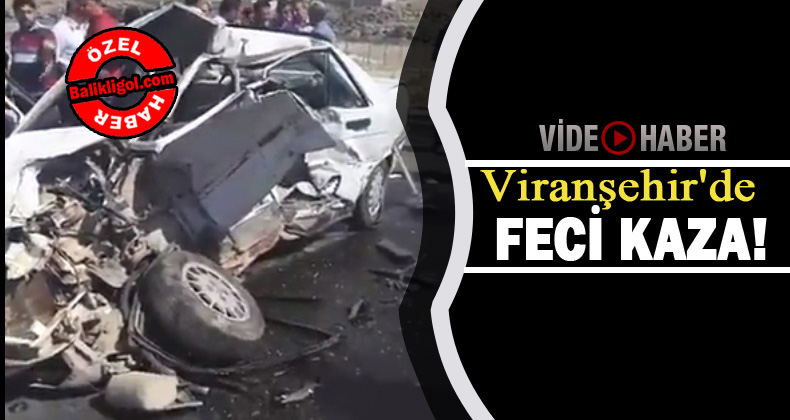 Viranşehir'de feci kaza! Ölü ve yaralılar var