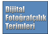 Dijital Fotografcilik Terimleri