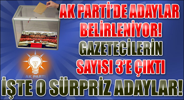 AK Parti ve CHP'de adaylar belirleniyor!