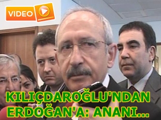Kılıçdaroğlu'ndan Erdoğan'a: Ananı...(!)VİDEO