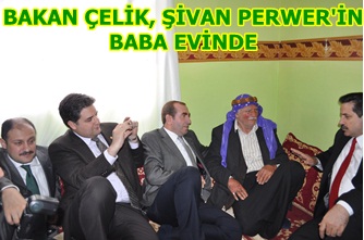 Bakan Çelik, Şivan Perwer'in baba evinde