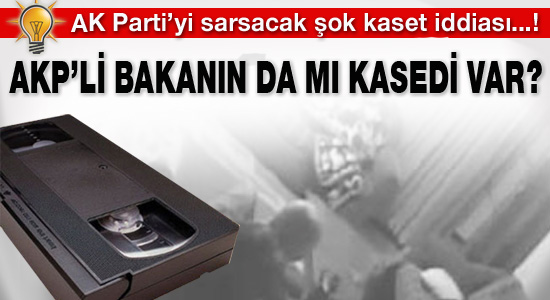 AKP'li bakanın da mı kasedi var?