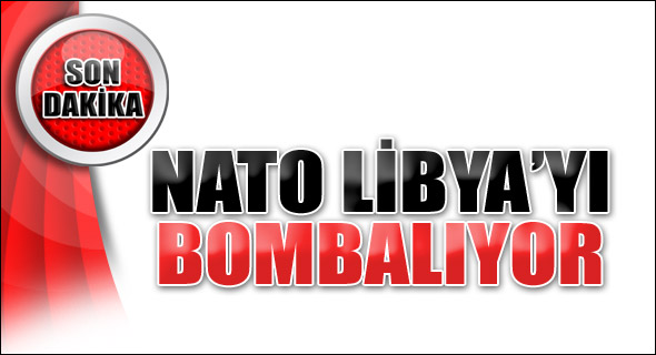 NATO Kaddafi'yi bombalıyor