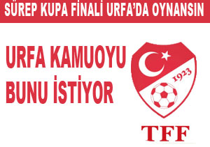 Türkiye süper kupa finali urfa'da oynansın
