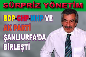 BDP-CHP-MHP VE AK PARTİ Şanlıurfa'da birleşti