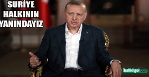 Erdoğan: Suriye halkının her zaman yanında olacağız