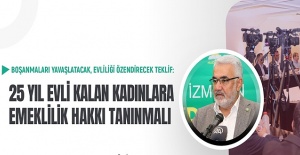 HÜDA Par Başkanı Yapıcıoğlu: 25 yıl evli kalan kadınlara emeklilik hakkı tanınmalı