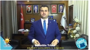 AK Parti Şanlıurfa İl Başkanı Bahattin Yıldız'dan Urfalılara Çağrı
