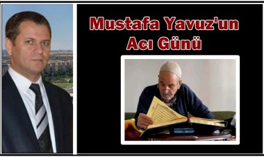 Şanlıurfa Büyükşehir Ulaşım Genel Müdürü Mustafa Yavuz'un Acı Günü