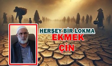 HERŞEY BİR LOKMA EKMEK İÇİN 